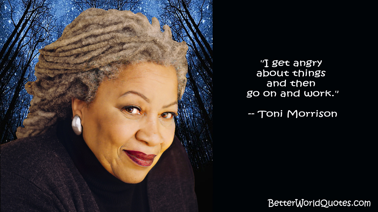 Toni Morrison: I get angry about things and then go on and work.