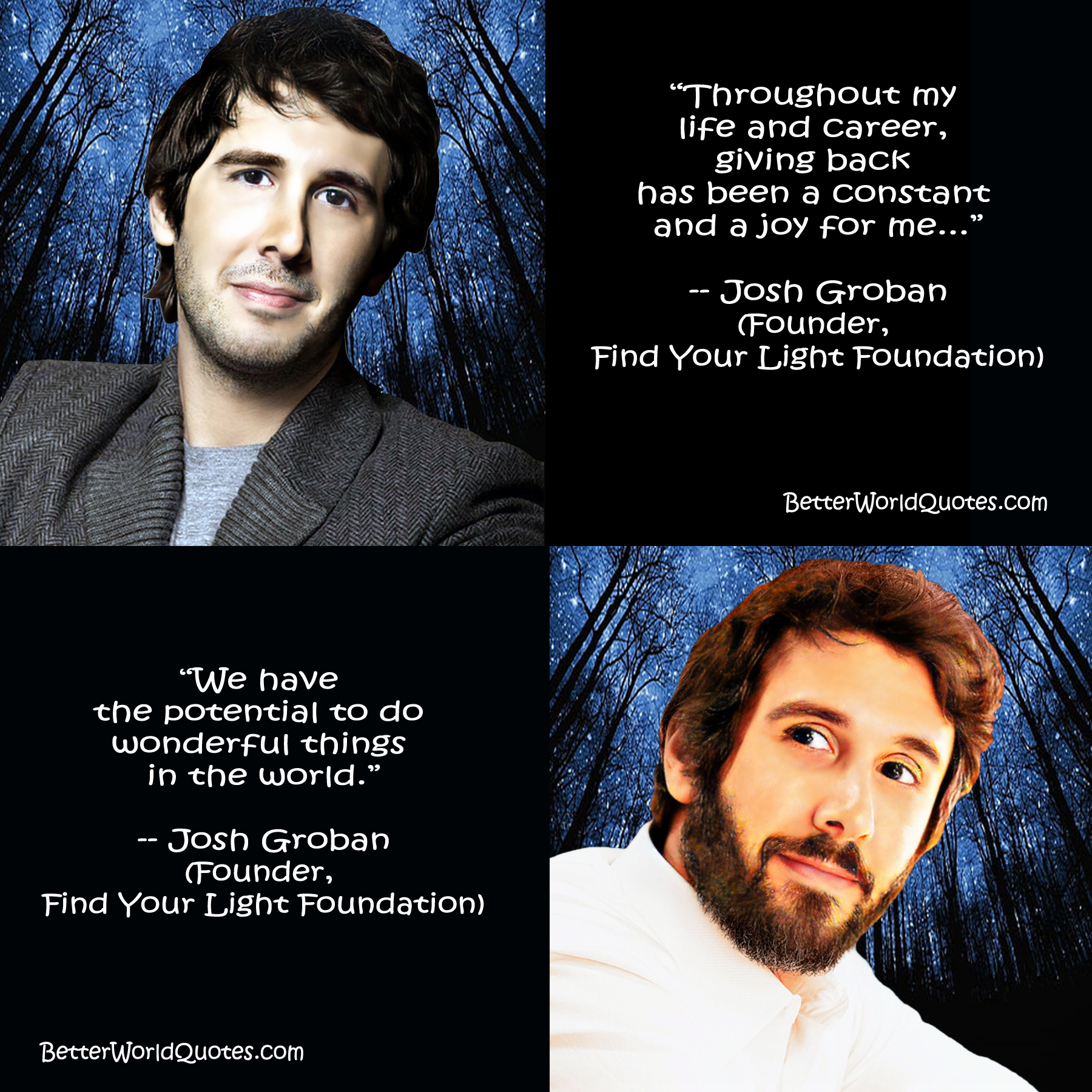 Josh Groban: Throughout my life and career, giving back has been a constant and a joy for me...
We have the potential to do wonderful things in the world.